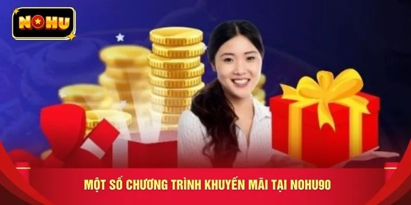 Một số chương trình khuyến mãi tại nohu90 